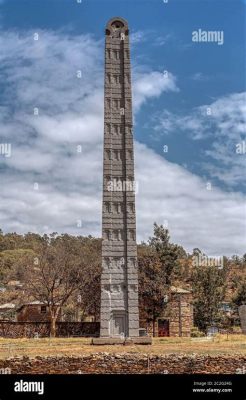  Obelisk of Aksum! สุดยอดสัญลักษณ์ของอารยธรรมโบราณและความยิ่งใหญ่ในอดีต